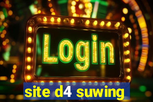 site d4 suwing
